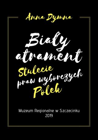 Biały atrament. Sto lat praw wyborczych Polek.