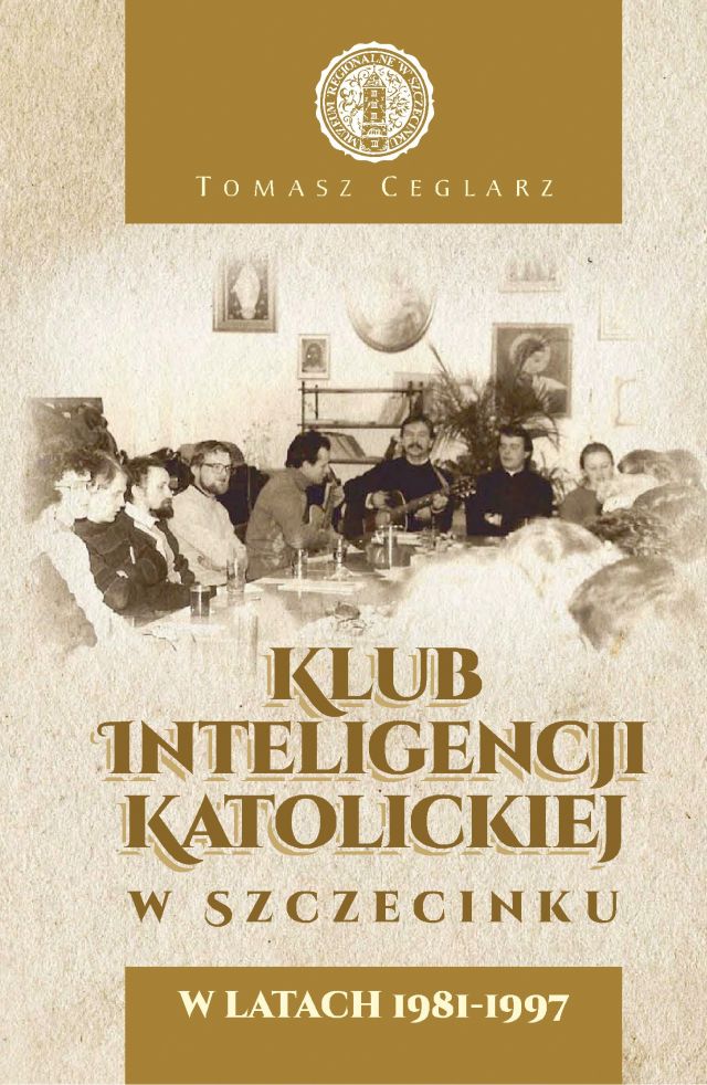 Klub Inteligencji Katolickiej w Szczecinku w latach 1981-1997